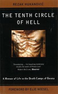 Cover image for The Tenth Circle Of Hell: A Memoir of Life in the Death Camps of Bosnia