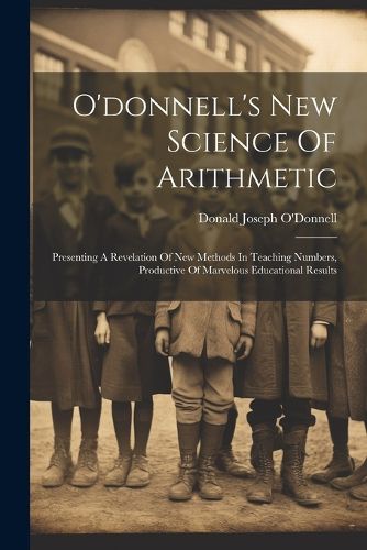 Cover image for O'donnell's New Science Of Arithmetic