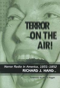 Cover image for Terror on the Air!: Horror Radio in America, 1931-1952