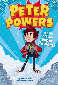 Cover image for Peter Powers and His Not-So-Super Powers