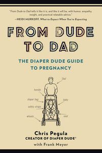 Cover image for From Dude to Dad: The Diaper Dude Guide to Pregnancy