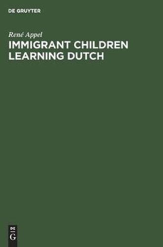 Cover image for Immigrant Children Learning Dutch: Sociolinguistic and Psycholinguistic Aspects of Second-Language Acquisition