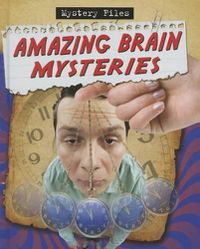 Cover image for Amazing Brain Mysteries