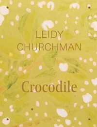 Cover image for Leidy Churchman: Crocodile