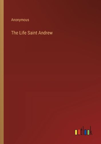 The Life Saint Andrew