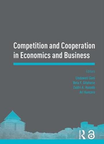 Cover image for Competition and Cooperation in Economics and Business: Proceedings of the Asia-Pacific Research in Social Sciences and Humanities, Depok, Indonesia, November 7-9, 2016: Topics in Economics and Business