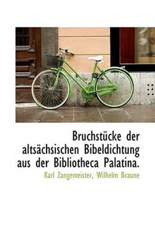 Cover image for Bruchstucke Der Altsachsischen Bibeldichtung Aus Der Bibliotheca Palatina.