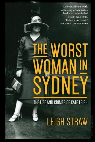 Cover image for The Worst Woman in Sydney: The Life and Crimes of Kate Leigh