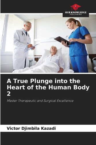 Cover image for A True Plunge into the Heart of the Human Body 2