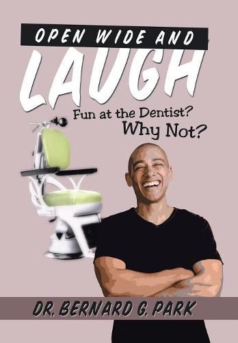 Cover image for Open Wide and Laugh: Fun at the Dentist? Why Not?