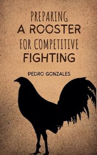 Cover image for Preparing A Rooster for Competitive Fighting