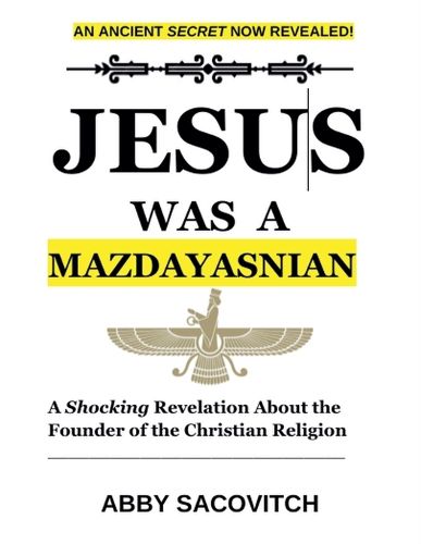 Cover image for Jesus Was A Mazdayasnian