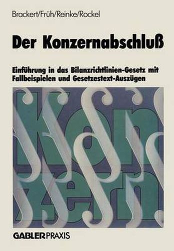 Cover image for Der Konzernabschluss: Einfuhrung in Das Bilanzrichtlinien-Gesetz Mit Fallbeispielen Und Gesetzestext-Auszugen