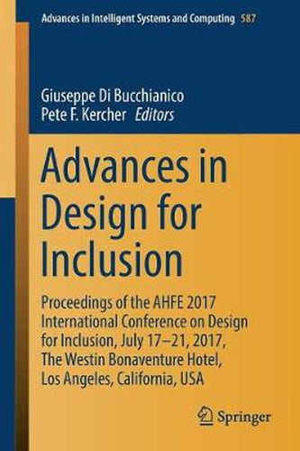 Cover image for Advances in Design for Inclusion: Proceedings of the AHFE 2017 International Conference on Design for Inclusion, July 17-21, 2017, The Westin Bonaventure Hotel, Los Angeles, California, USA