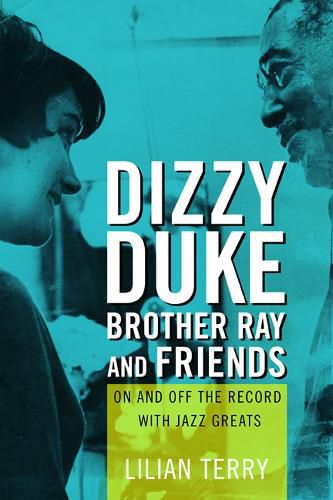 Cover image for Dizzy, Duke, Brother Ray, and Friends: On and Off the Record with Jazz Greats