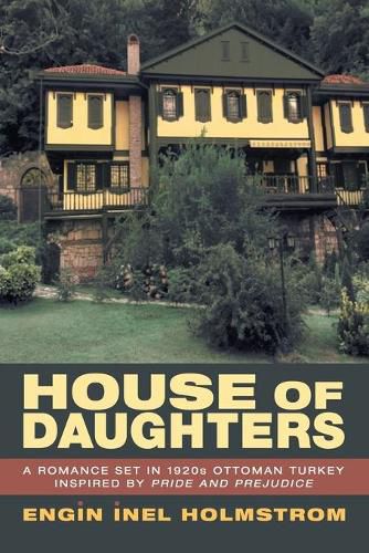 Cover image for House of Daughters: A Romance Set in 1920s Ottoman Turkey Inspired by Pride and Prejudice