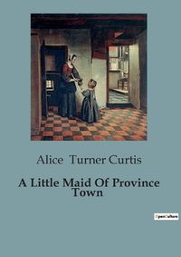 Cover image for A Little Maid Of Province Town