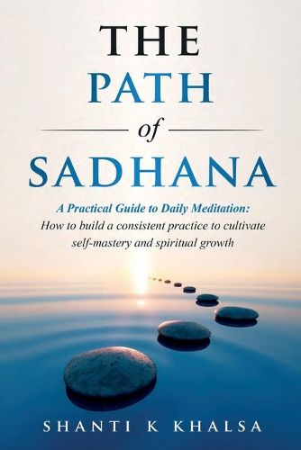 Cover image for The Path of Sadhana - A Practical Guide to Daily Meditation
