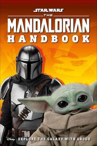 Cover image for Star Wars The Mandalorian Handbook: Explore the Galaxy with Grogu