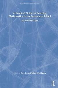 Cover image for A Practical Guide to Teaching Mathematics in the Secondary School