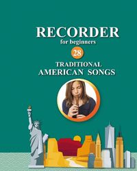 Cover image for Recorder for Beginners. 28 Traditional American Songs