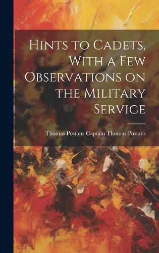 Cover image for Hints to Cadets, With a Few Observations on the Military Service