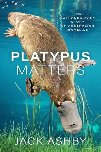 Cover image for Platypus Matters: The Extraordinary Story of Australian Mammals