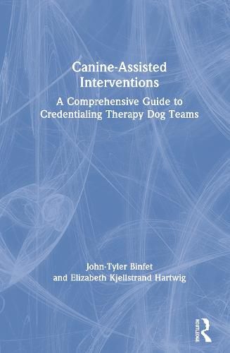 Cover image for Canine-Assisted Interventions: A Comprehensive Guide to Credentialing Therapy Dog Teams