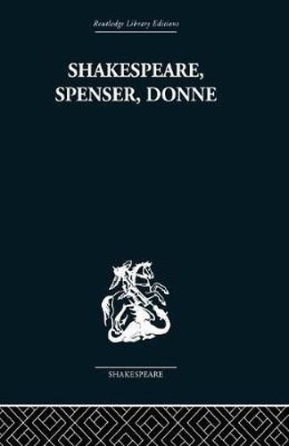 Cover image for Shakespeare, Spenser, Donne: Renaissance Essays
