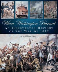 Cover image for When Washington Burned: An Illustrated History of the War of 1812