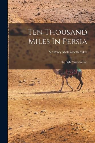 Cover image for Ten Thousand Miles In Persia