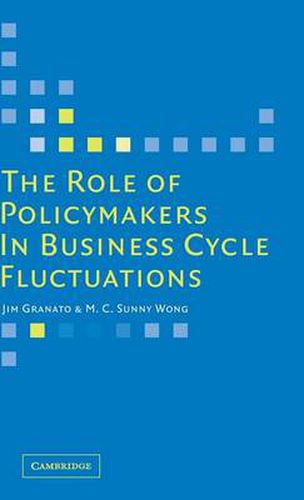 Cover image for The Role of Policymakers in Business Cycle Fluctuations