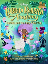 Cover image for Disney Bibbidi Bobbidi Academy #3: Ophelia and the Fairy Field Trip