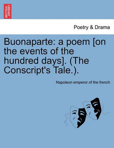 Cover image for Buonaparte: A Poem [On the Events of the Hundred Days]. (the Conscript's Tale.).