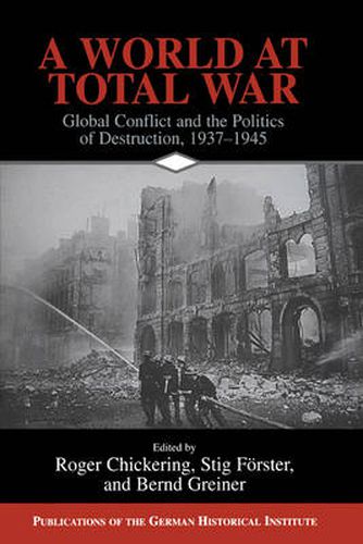 Cover image for A World at Total War: Global Conflict and the Politics of Destruction, 1937-1945