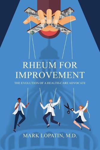 Cover image for Rheum for Improvement: The Evolution of a Health-Care Advocate