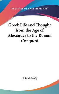 Cover image for Greek Life and Thought from the Age of Alexander to the Roman Conquest