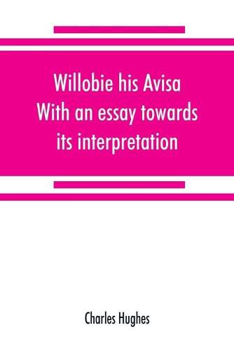 Cover image for Willobie his Avisa, With an essay towards its interpretation