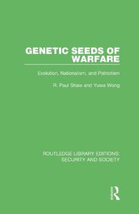 Cover image for Genetic Seeds of Warfare: Evolution, Nationalism, and Patriotism