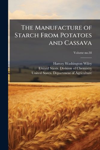 Cover image for The Manufacture of Starch From Potatoes and Cassava