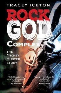 Cover image for Rock God Complex: The Mickey Hunter Story