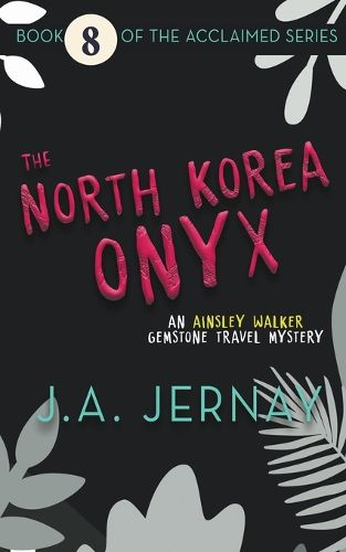 Cover image for The North Korea Onyx (An Ainsley Walker Gemstone Travel Mystery)