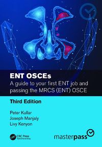 Cover image for ENT OSCEs: A guide to your first ENT job and passing the MRCS (ENT) OSCE