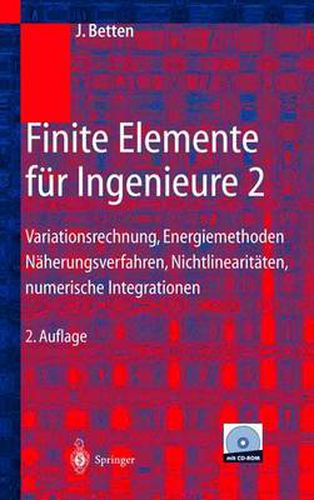 Cover image for Finite Elemente Fur Ingenieure 2: Variationsrechnung, Energiemethoden, Naherungsverfahren, Nichtlinearitaten, Numerische Integrationen