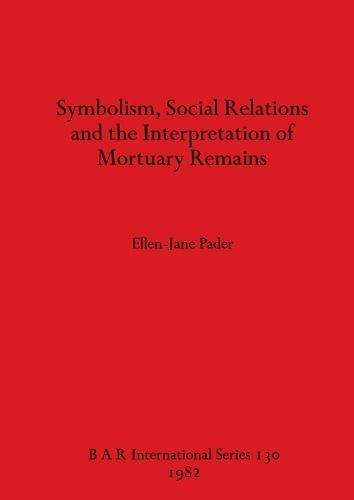 Cover image for Symbolism Social Relations and the Interpretation of Mortuary Remains