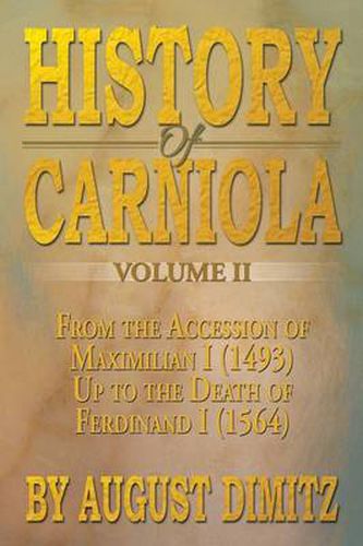 Cover image for History of Carniola Volume II: From Ancient Times to the Year 1813 with Special Consideration of Cultural Development