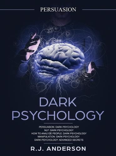 Cover image for Persuasion: Dark Psychology Series 5 Manuscripts - Persuasion, NLP, How to Analyze People, Manipulation, Dark Psychology Advanced Secrets