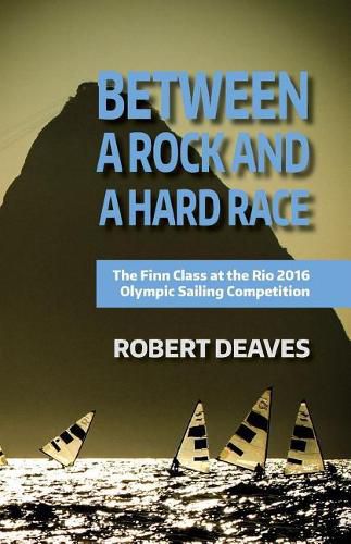 Cover image for Between a Rock and a Hard Race: The Finn Class at the Rio 2016 Olympic Sailing Competition