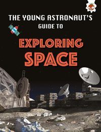 Cover image for Exploring Space: The Young Astronaut's Guide To