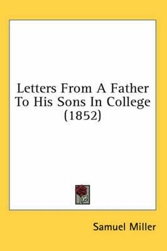Cover image for Letters From A Father To His Sons In College (1852)